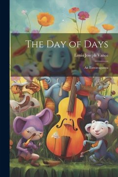 The Day of Days: An Extravaganza - Vance, Louis Joseph