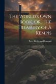 The World's Own Book, Or, The Treasury of à Kempis