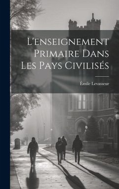 L'enseignement Primaire Dans Les Pays Civilisés - Levasseur, Émile