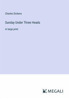 Sunday Under Three Heads - Dickens, Charles