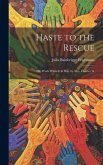 Haste to the Rescue: Or, Work While It Is Day. by Mrs. Charles W