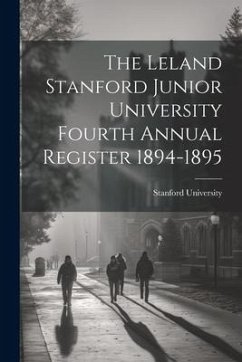 The Leland Stanford Junior University Fourth Annual Register 1894-1895 - University, Stanford