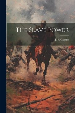 The Slave Power - Cairnes, J. E.