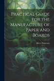 Practical Guide for the Manufacture of Paper and Boards