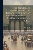 Die Reichstadt Esslingen und ihr Bürgermeister Georg Wagner in den Zeiten des Dreissigjährigen Krieg
