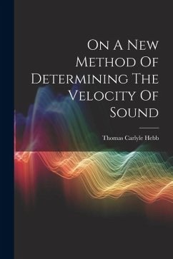 On A New Method Of Determining The Velocity Of Sound - Hebb, Thomas Carlyle