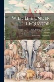 Wild Life Under The Equator: Narrated For Young People