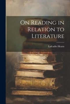 On Reading in Relation to Literature - Hearn, Lafcadio
