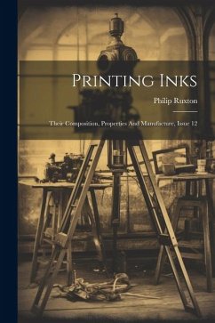 Printing Inks: Their Composition, Properties And Manufacture, Issue 12 - Ruxton, Philip