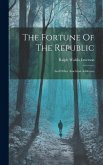 The Fortune Of The Republic: And Other American Addresses