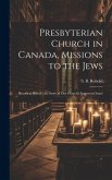 Presbyterian Church in Canada, Missions to the Jews: Historical Sketch: the Story of Our Church's Interest in Israel