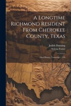 A Longtime Richmond Resident From Cherokee County, Texas: Oral History Transcript / 199 - Dunning, Judith; Foster, Selena