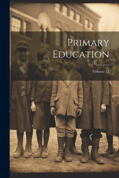 Primary Education; Volume 27 - Anonymous