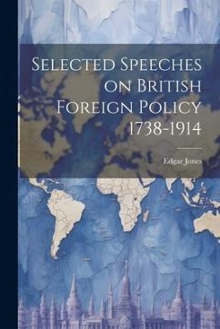 Selected Speeches on British Foreign Policy 1738-1914 - Jones, Edgar