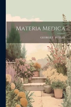 Materia Medica - Butler, George F.