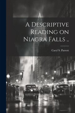 A Descriptive Reading on Niagra Falls .. - [Parrott, Caryl S. ]. [From Old Catalog]