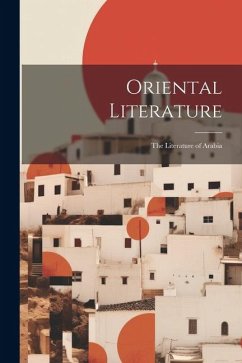 Oriental Literature: The Literature of Arabia - Anonymous