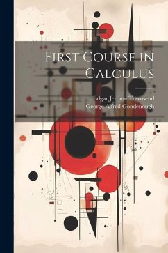 First Course in Calculus - Goodenough, George Alfred; Townsend, Edgar Jerome