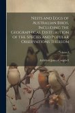Nests and Eggs of Australian Birds, Including the Geographical Distribution of the Species and Popular Observations Thereon; Volume 1