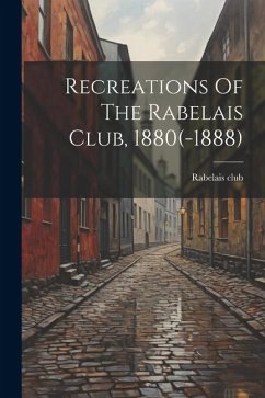 Recreations Of The Rabelais Club, 1880(-1888) - Club, Rabelais