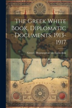 The Greek White Book, Diplomatic Documents, 1913-1917