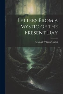 Letters From a Mystic of the Present Day - Corbet, Rowland William