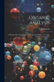 Organic Analysis: A Manual of the Descriptive and Analytical Chemistry of Certain Carbon Compounds I