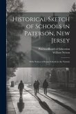 Historical Sketch of Schools in Paterson, New Jersey: With Notices of Some Schools in the Vicinity