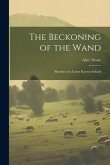 The Beckoning of the Wand: Sketches of a Lesser Known Ireland