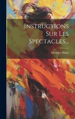 Instructions Sur Les Spectacles... - Hulot, Matthieu