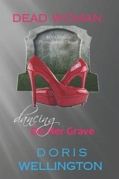 Dead Woman Dancing on Her Grave: Unstoppable - Wellington, Doris J.