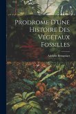 Prodrome D'Une Histoire Des Végétaux Fossilles