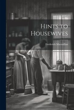 Hints to Housewives - Macmillan, Frederick