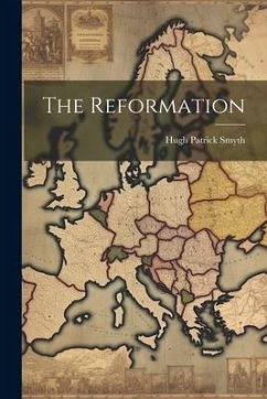 The Reformation - Smyth, Hugh Patrick