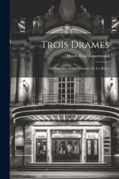 Trois Drames: Les Possédés, Terres Chaudes et Les ratés - Lenormand, Henri-René