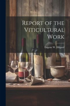 Report of the Viticultural Work - Hilgard, Eugene W.