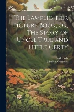 The Lamplighter Picture Book, or, The Story of Uncle True and Little Gerty - Lady, Lady; Cummins, Maria S.