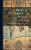 Derecho Diplomático Y Consular: Con Los Últimos Casos De Controversias Entre Los Estados...