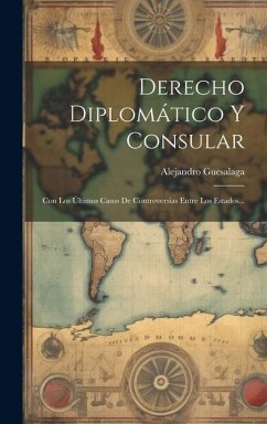 Derecho Diplomático Y Consular: Con Los Últimos Casos De Controversias Entre Los Estados... - Guesalaga, Alejandro