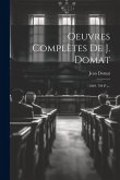 Oeuvres Complètes De J. Domat: (1829. 794 P.)...