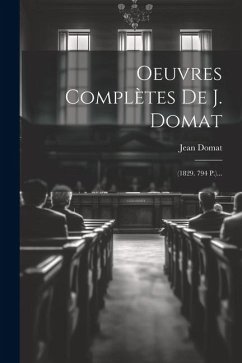 Oeuvres Complètes De J. Domat: (1829. 794 P.)... - Domat, Jean