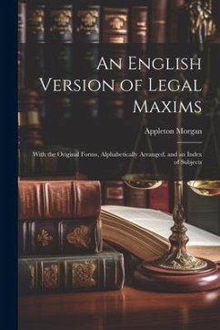 An English Version of Legal Maxims - Morgan, Appleton