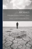 Morals: A Treatise on the Psycho-Sociological Bases of Ethics