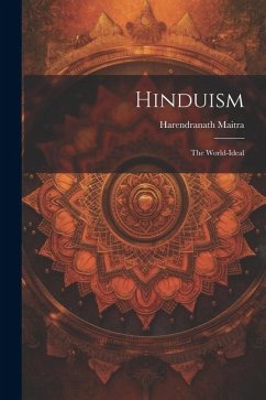 Hinduism: The World-Ideal - Maitra, Harendranath