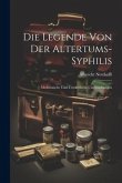 Die Legende von der Altertums-Syphilis: Medizinische und Textkritische Untersuchungen