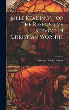 Bible Readings For The Responsive Service In Christian Worship - Lorimer, George Claude
