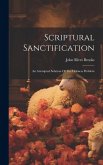Scriptural Sanctification: An Attempted Solution Of The Holiness Problem