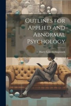 Outlines for Applied and Abnormal Psychology - Hollingworth, Harry Levi