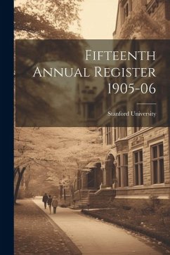 Fifteenth Annual Register 1905-06 - University, Stanford