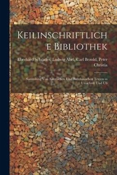 Keilinschriftliche Bibliothek - Schrader, Ludwig Abel Carl Bezold